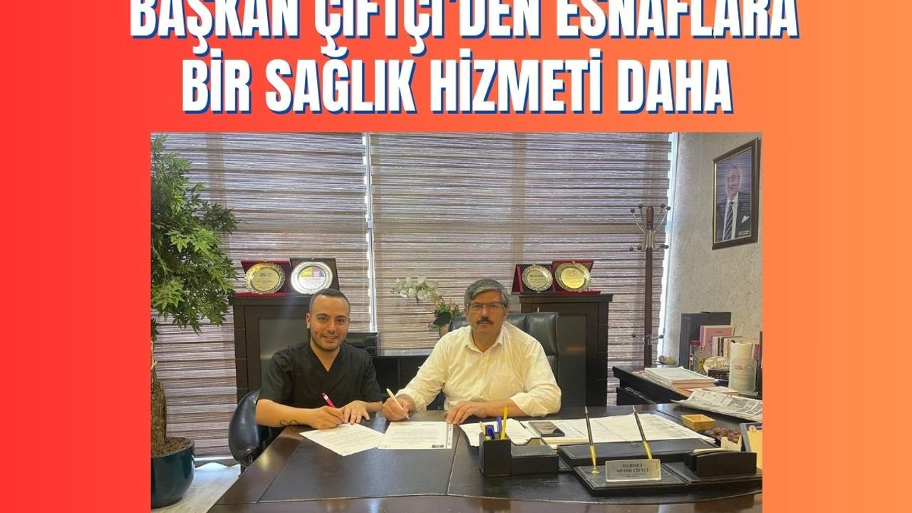 Başkan Çiftçi’den Esnaflara Bir Sağlık Hizmeti Daha